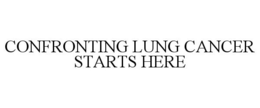 CONFRONTING LUNG CANCER STARTS HERE trademark