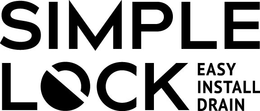 SIMPLE LOCK EASY INSTALL DRAIN trademark