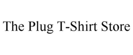 THE PLUG T-SHIRT STORE trademark