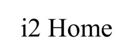 I2 HOME trademark