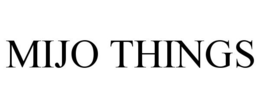 MIJO THINGS trademark