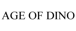 AGE OF DINO trademark