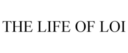 THE LIFE OF LOI trademark