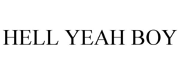 HELL YEAH BOY trademark