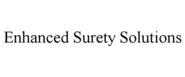 ENHANCED SURETY SOLUTIONS trademark