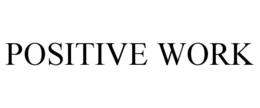 POSITIVE WORK trademark