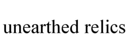 UNEARTHED RELICS trademark