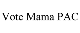 VOTE MAMA PAC trademark