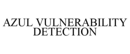 AZUL VULNERABILITY DETECTION trademark