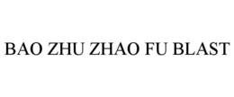 BAO ZHU ZHAO FU BLAST trademark