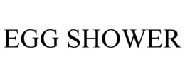 EGG SHOWER trademark