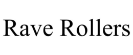 RAVE ROLLERS trademark