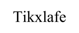 TIKXLAFE trademark