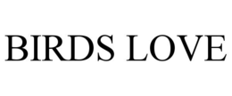 BIRDS LOVE trademark