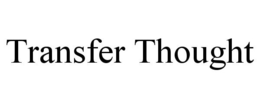TRANSFER THOUGHT trademark