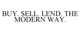 BUY. SELL. LEND. THE MODERN WAY. trademark