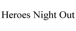 HEROES NIGHT OUT trademark