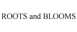 ROOTS AND BLOOMS trademark