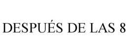 DESPUÉS DE LAS 8 trademark