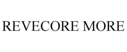 REVECORE MORE trademark