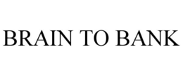 BRAIN TO BANK trademark