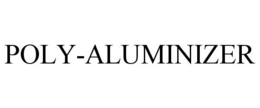 POLY-ALUMINIZER trademark