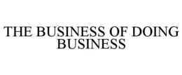 THE BUSINESS OF DOING BUSINESS trademark