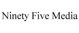 NINETY FIVE MEDIA trademark