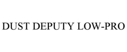 DUST DEPUTY LOW-PRO trademark