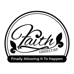 FAITH CONNECTION FINALLY ALLOWING IT TO HAPPEN trademark