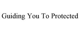 GUIDING YOU TO PROTECTED trademark