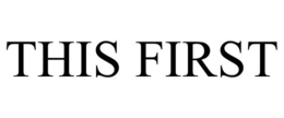 THIS FIRST trademark