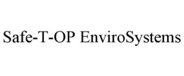 SAFE-T-OP ENVIROSYSTEMS trademark