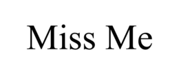 MISS ME trademark