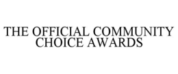 THE OFFICIAL COMMUNITY CHOICE AWARDS trademark
