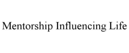 MENTORSHIP INFLUENCING LIFE trademark