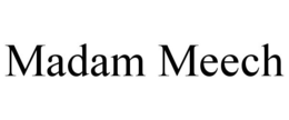 MADAM MEECH trademark
