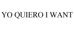 YO QUIERO I WANT trademark