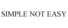 SIMPLE NOT EASY trademark
