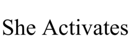 SHE ACTIVATES trademark