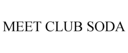MEET CLUB SODA trademark