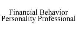 FINANCIAL BEHAVIOR PERSONALITY PROFESSIONAL trademark