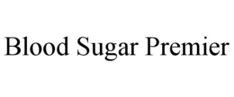 BLOOD SUGAR PREMIER trademark