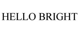 HELLO BRIGHT trademark