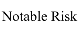 NOTABLE RISK trademark