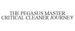 THE PEGASUS MASTER CRITICAL CLEANER JOURNEY trademark
