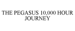 THE PEGASUS 10,000 HOUR JOURNEY trademark