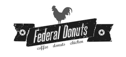 FEDERAL DONUTS COFFEE DONUTS CHICKEN trademark