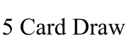 5 CARD DRAW trademark