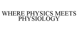 WHERE PHYSICS MEETS PHYSIOLOGY trademark